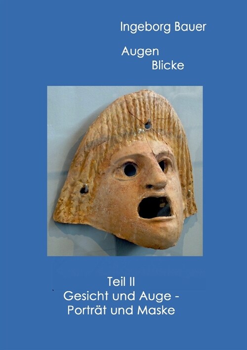 Augenblicke Teil II: Gesicht und Auge - Portr? und Maske (Paperback)