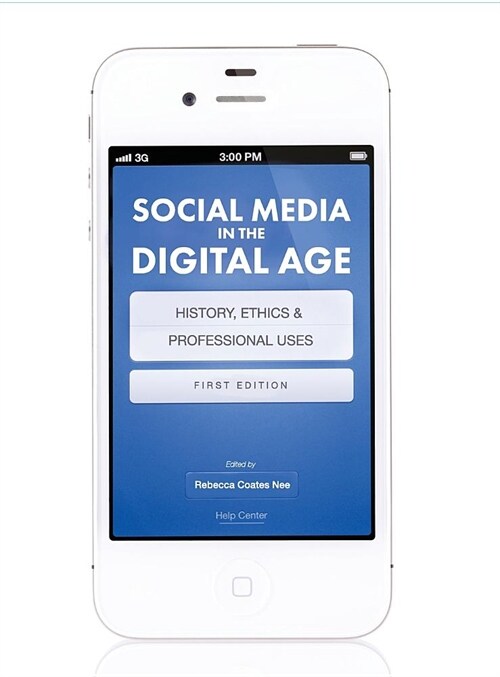 Social Media in the Digital Age: History, Ethics, and Professional Uses (Hardcover)