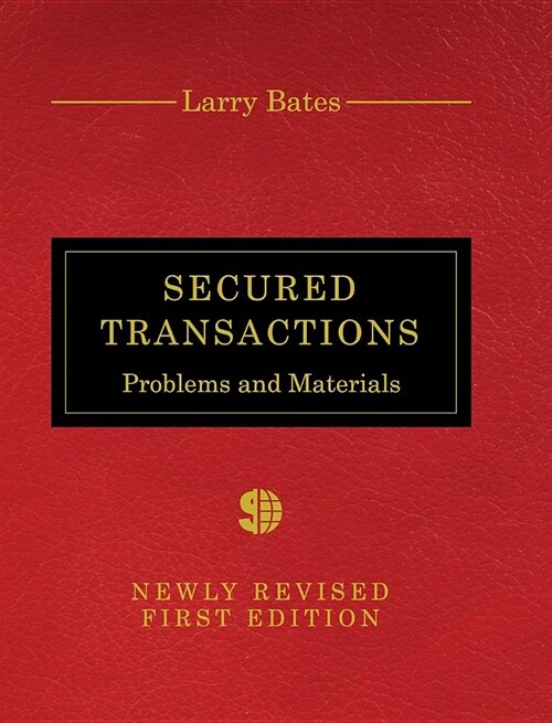 Secured Transactions: Problems and Materials (Hardcover, Newly Revised)