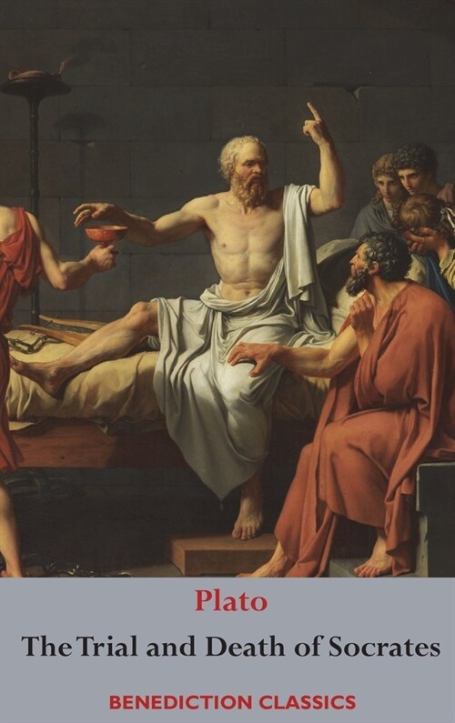 The Trial and Death of Socrates: Euthyphro, The Apology of Socrates, Crito, and Ph?o (Hardcover)