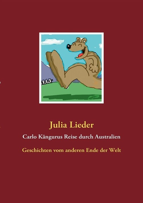Carlo K?gurus Reise durch Australien: Geschichten vom anderen Ende der Welt (Paperback)