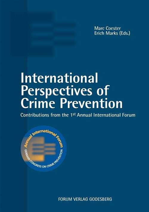 International Perspectives of Crime Prevention: Contributions from the 1st Annual International Forum (Paperback)