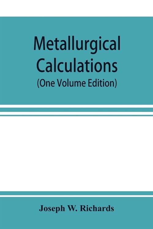 Metallurgical calculations (One Volume Edition) (Paperback)