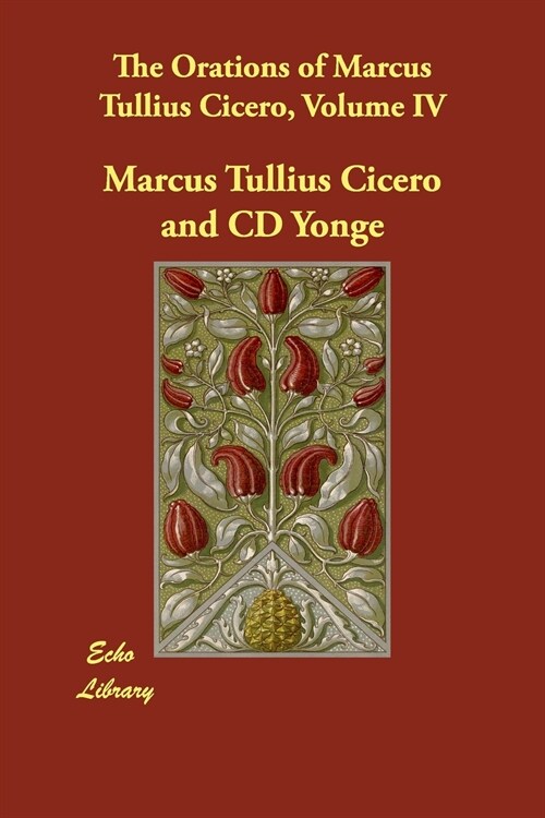 The Orations of Marcus Tullius Cicero, Volume IV (Paperback)