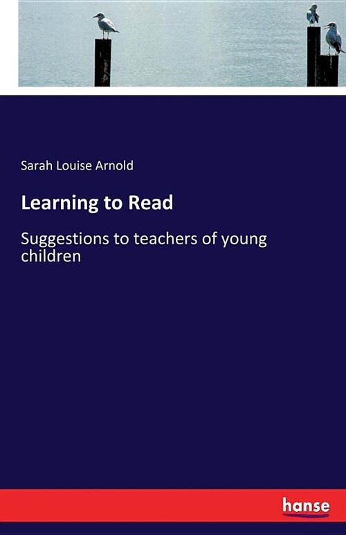 Learning to Read: Suggestions to teachers of young children (Paperback)