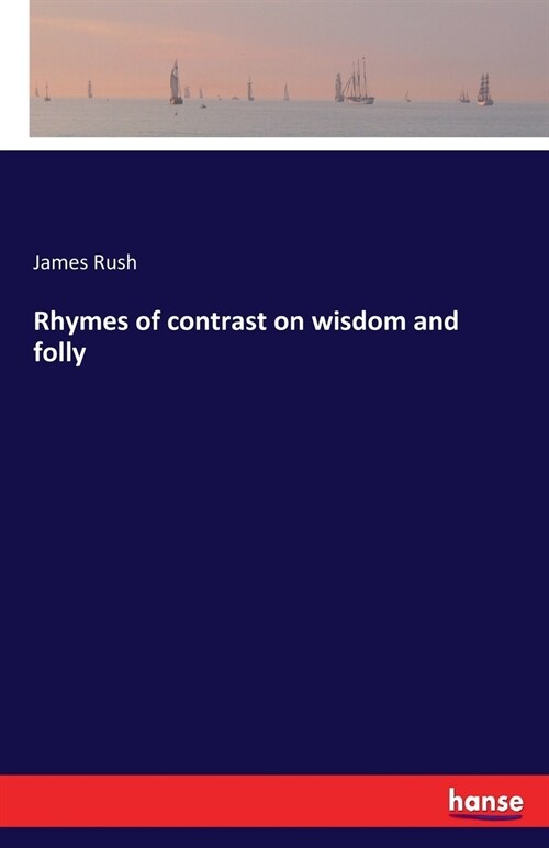 Rhymes of contrast on wisdom and folly (Paperback)