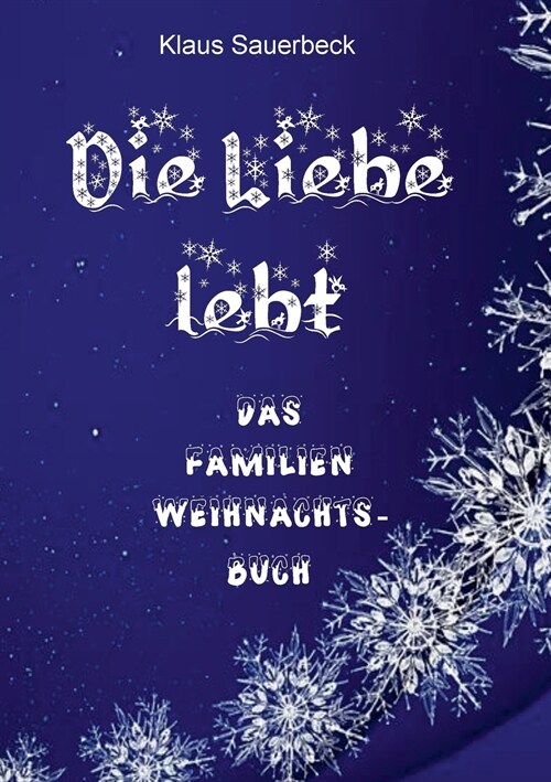 Die Liebe lebt: Das Famiien-Weihnachtsbuch (Paperback)