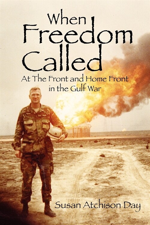 When Freedom Called: At the Front and Home Front in the Gulf War (Paperback)