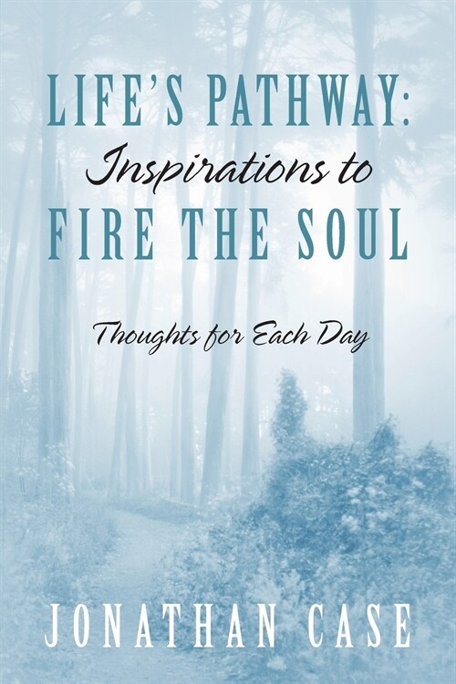 Lifes Pathway: Inspirations to Fire the Soul - Thoughts for Each Day (Paperback)