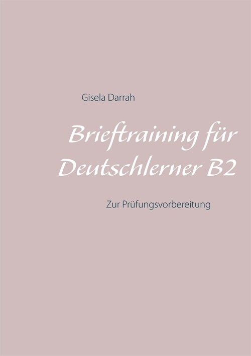 Brieftraining f? Deutschlerner B2: Zur Pr?ungsvorbereitung (Paperback)