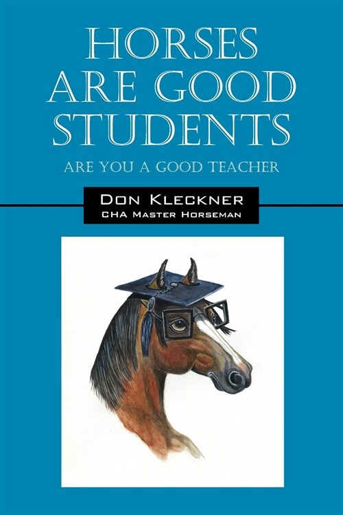 Horses Are Good Students: Are You a Good Teacher (Paperback)