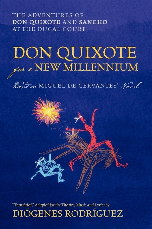 Don Quixote For a New Millennium: The Adventures of Don Quixote and Sancho at the Ducal Court (Paperback)