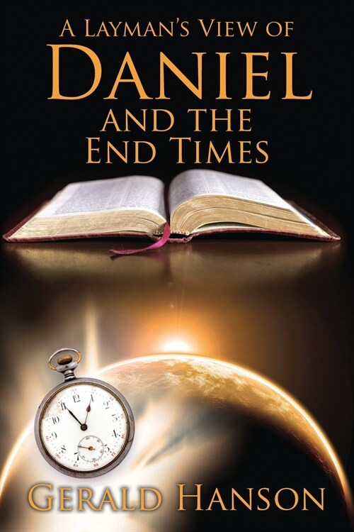 A Laymans View of Daniel and the End Times (Paperback)