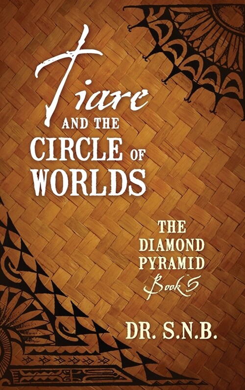 Tiare and the Circle of Worlds: The Diamond Pyramid - Book 5 (Hardcover)
