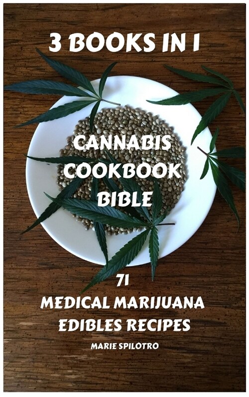 Cannabis Cookbook Bible: 71 Medical Marijuana Edibles Recipes 3 BOOKS IN 1) (Hardcover)