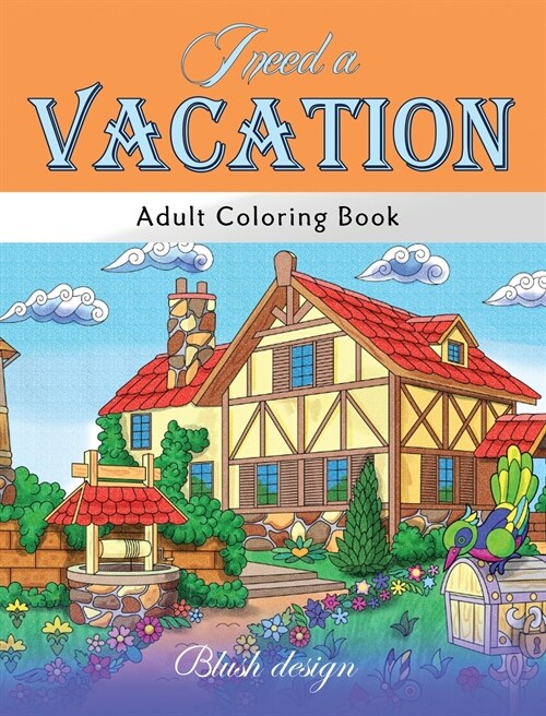 I Need a Vacation: Adult Coloring Book (Hardcover)