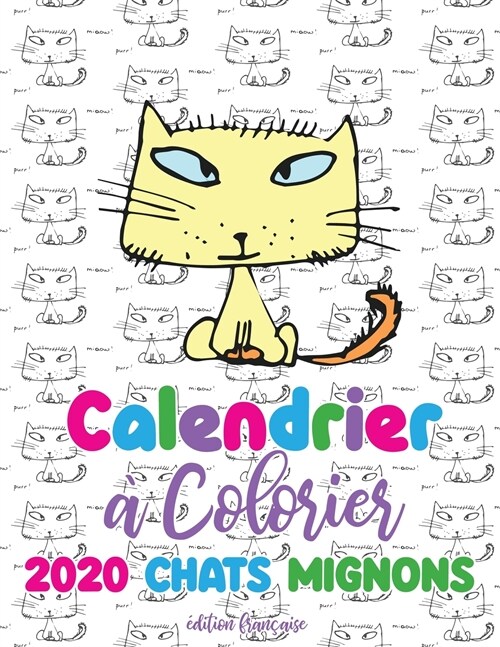 Calendrier à colorier 2020 chats mignons (édition française) (Paperback)