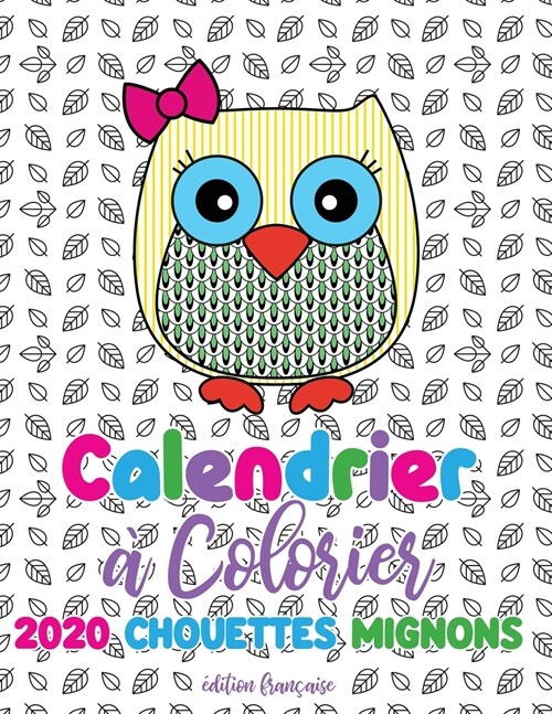 Calendrier à colorier 2020 chouettes mignons (édition française) (Paperback)