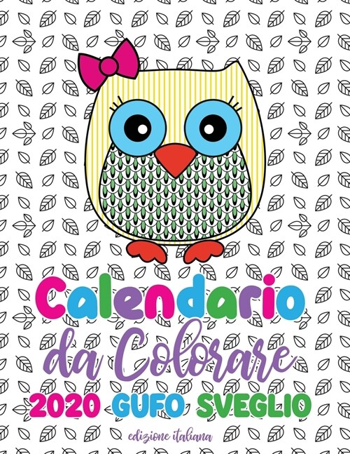 Calendario da colorare 2020 gufo sveglio (edizione italiana) (Paperback)