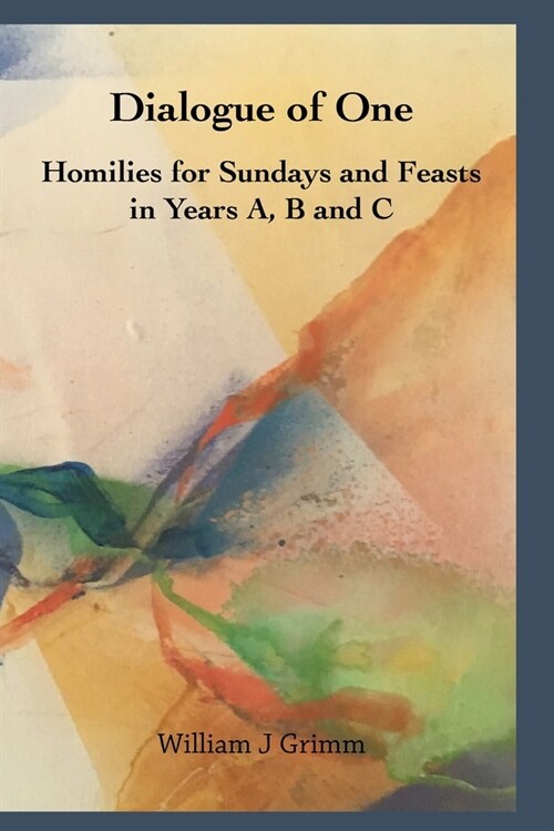 Dialogue of One: Homilies for Sundays and Feasts in Years A, B and C (Paperback)