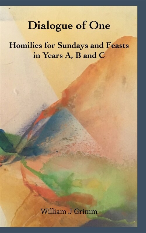 Dialogue of One: Homilies for Sundays and Feasts in Years A, B and C (Hardcover)