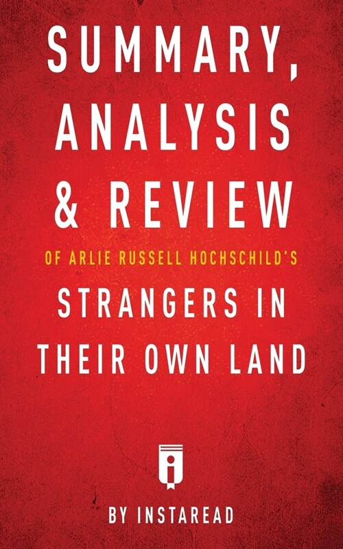 Summary, Analysis & Review of Arlie Russell Hochschilds Strangers in Their Own Land by Instaread (Paperback)