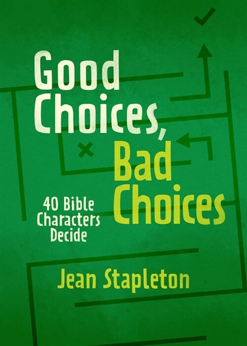 Good Choices, Bad Choices : Bible Characters Decide (Hardcover)