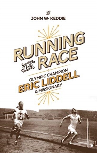 Running the Race : Eric Liddell – Olympic Champion and Missionary (Paperback)