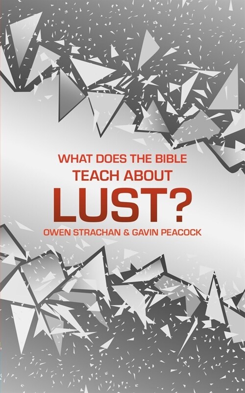 What Does the Bible Teach about Lust? : A Short Book on Desire (Hardcover)