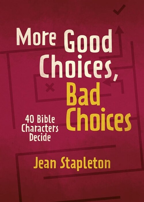 More Good Choices, Bad Choices : Bible Characters Decide (Hardcover)