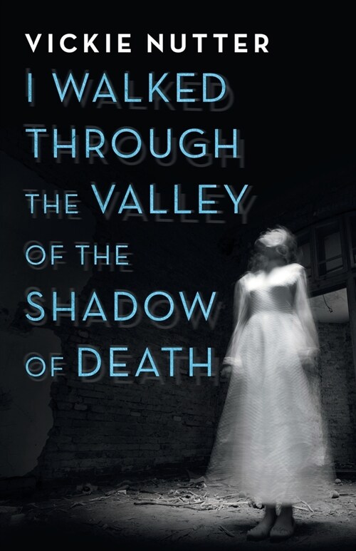 I Walked Through the Valley of the Shadow of Death (Paperback)