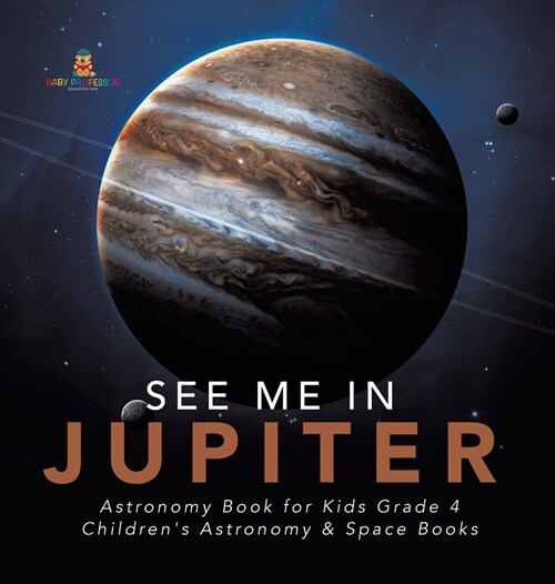 See Me in Jupiter Astronomy Book for Kids Grade 4 Childrens Astronomy & Space Books (Hardcover)
