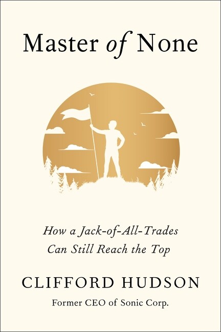 Master of None: How a Jack-Of-All-Trades Can Still Reach the Top (Hardcover)