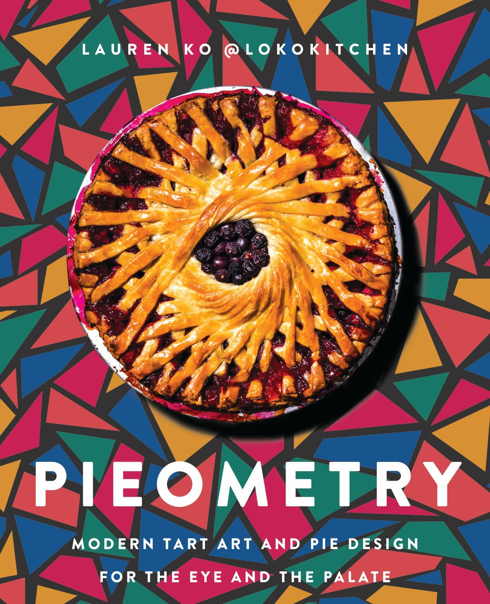 Pieometry: Modern Tart Art and Pie Design for the Eye and the Palate (Hardcover)