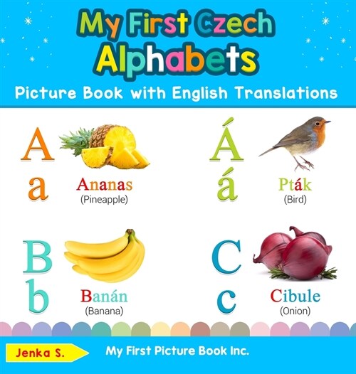 My First Czech Alphabets Picture Book with English Translations: Bilingual Early Learning & Easy Teaching Czech Books for Kids (Hardcover)