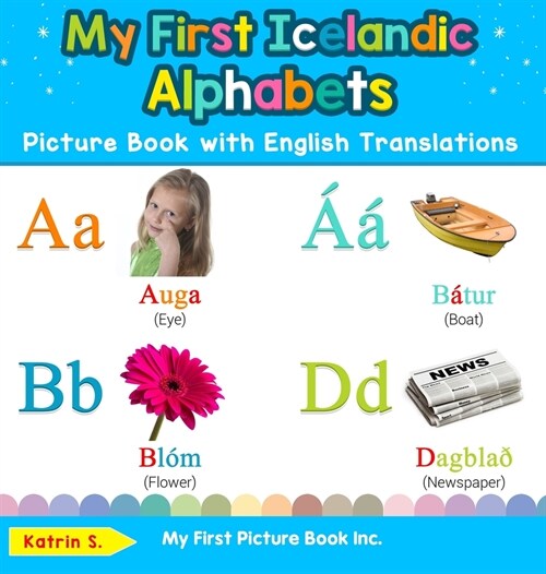 My First Icelandic Alphabets Picture Book with English Translations: Bilingual Early Learning & Easy Teaching Icelandic Books for Kids (Hardcover)