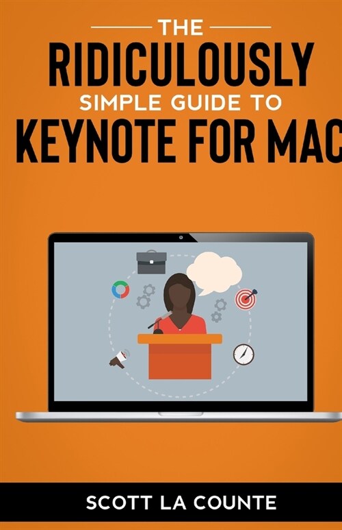 The Ridiculously Simple Guide to Keynote For Mac: Creating Presentations On Your Mac (Paperback)