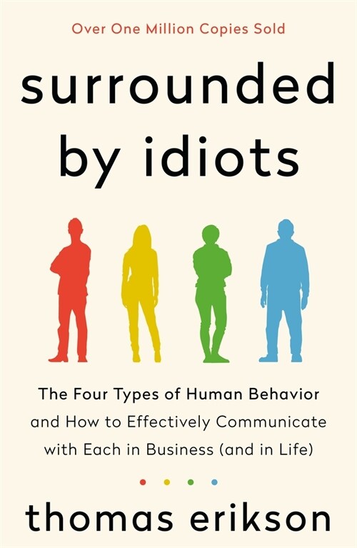 Surrounded by Idiots: The Four Types of Human Behavior and How to Effectively Communicate with Each in Business (and in Life) (Paperback)