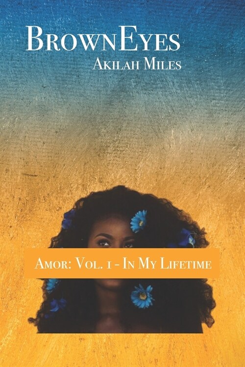 BrownEyes: Amor: Vol. 1 - In My Lifetime (Paperback)
