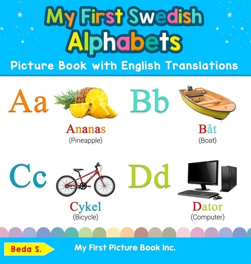 My First Swedish Alphabets Picture Book with English Translations: Bilingual Early Learning & Easy Teaching Swedish Books for Kids (Hardcover)