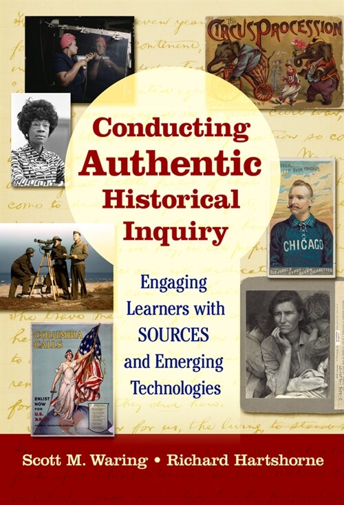 Conducting Authentic Historical Inquiry: Engaging Learners with Sources and Emerging Technologies (Paperback)