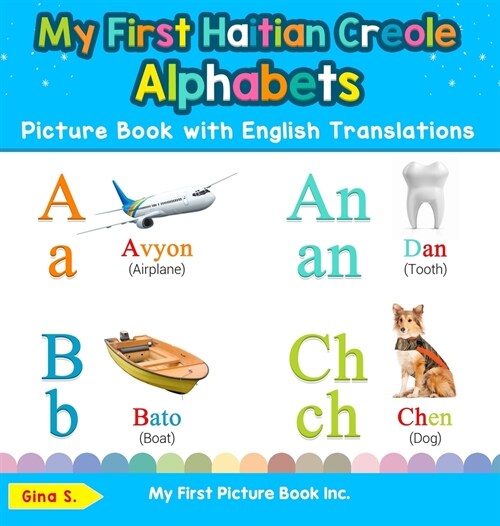 My First Haitian Creole Alphabets Picture Book with English Translations: Bilingual Early Learning & Easy Teaching Haitian Creole Books for Kids (Hardcover)