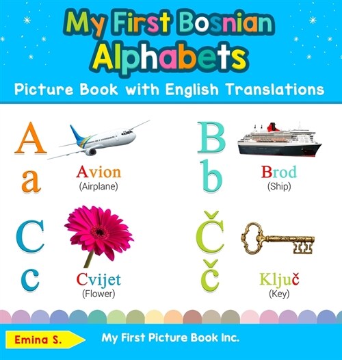My First Bosnian Alphabets Picture Book with English Translations: Bilingual Early Learning & Easy Teaching Bosnian Books for Kids (Hardcover, 2)