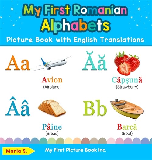 My First Romanian Alphabets Picture Book with English Translations: Bilingual Early Learning & Easy Teaching Romanian Books for Kids (Hardcover)