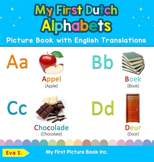 My First Dutch Alphabets Picture Book with English Translations: Bilingual Early Learning & Easy Teaching Dutch Books for Kids (Hardcover)