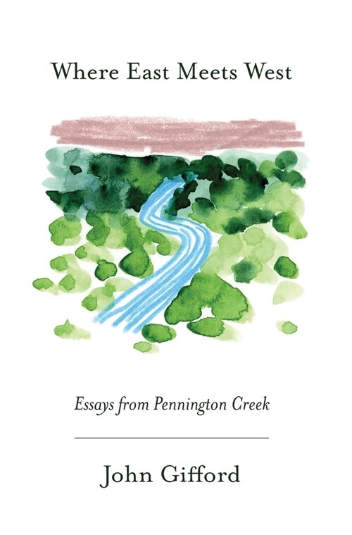 Where East Meets West: Essays from Pennington Creek (Hardcover)