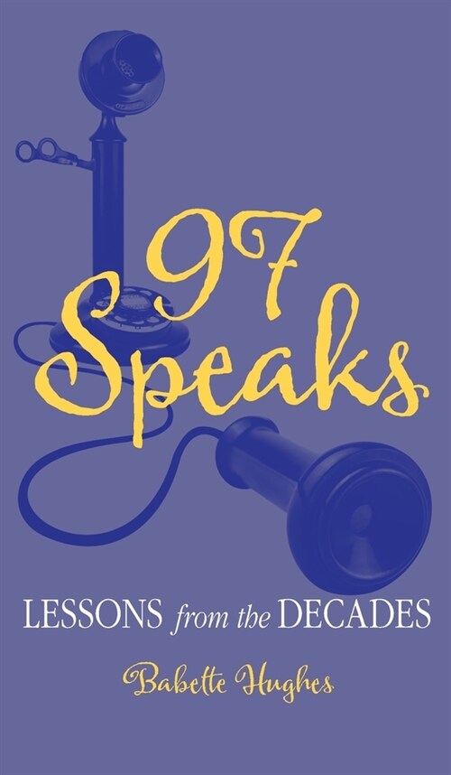 97 Speaks: Lessons from the Decades (Hardcover)