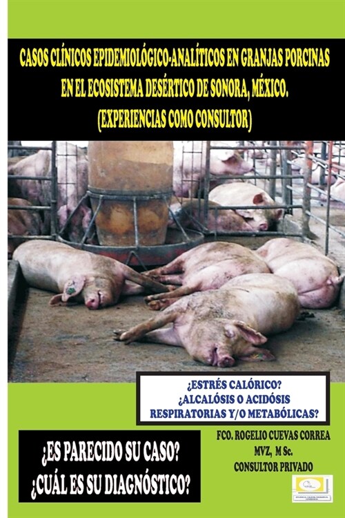 Casos Cl?icos Epidemiol?ico-Anal?icos En Granjas Porcinas En El Ecosistema Des?tico de Sonora, M?ico. (Paperback)