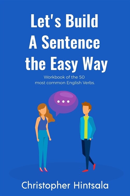 Lets Build a Sentence the Easy Way: 50 Most Common English Verbs (Paperback)