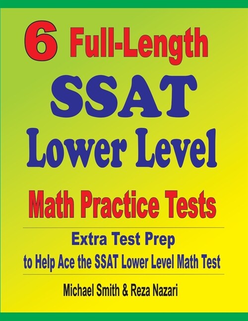 6 Full-Length SSAT Lower Level Math Practice Tests: Extra Test Prep to Help Ace the SSAT Lower Level Math Test (Paperback)